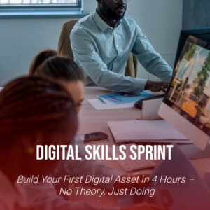 Digital Skills Sprint: Build Your First Digital Asset in 4 Hours